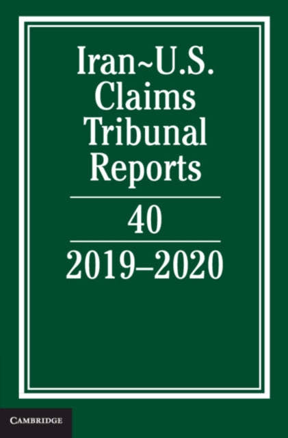 Iran-US Claims Tribunal Reports: Volume 40: 2019–2020