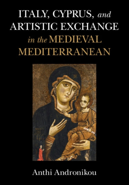 Italy, Cyprus, and Artistic Exchange in the Medieval Mediterranean