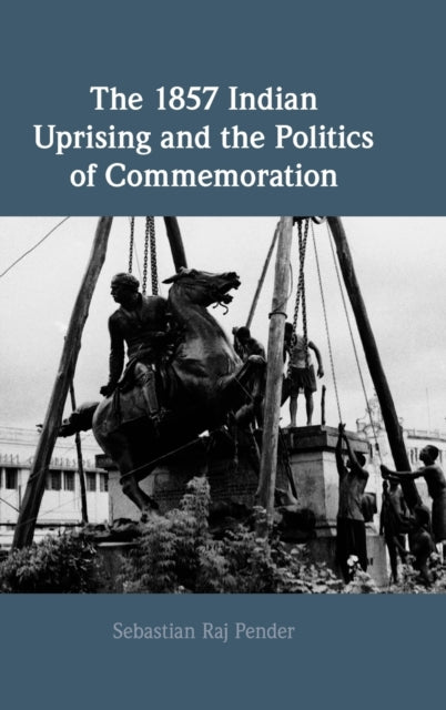 The 1857 Indian Uprising and the Politics of