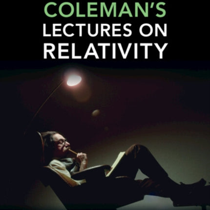 Sidney Coleman's Lectures on Relativity