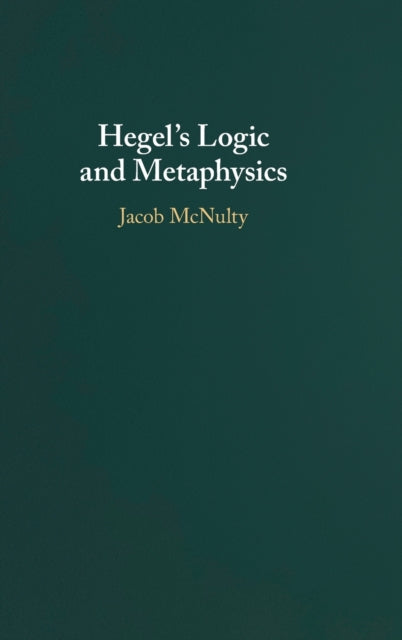 Hegels Logic and Metaphysics