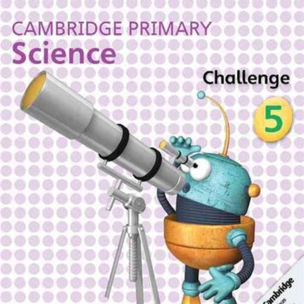 Cambridge Primary Science Challenge 5