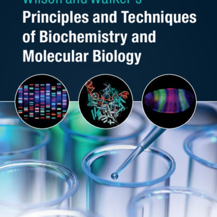 Wilson and Walker's Principles and Techniques of Biochemistry and Molecular Biology