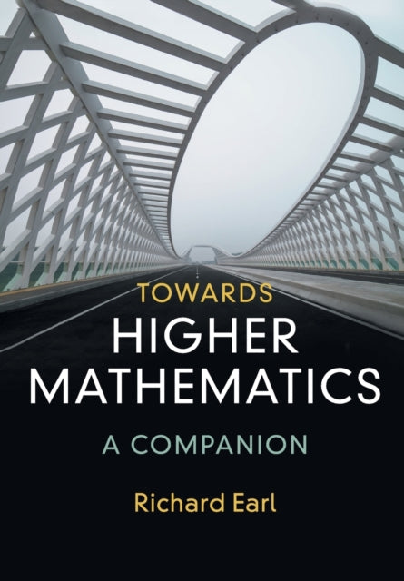 Towards Higher Mathematics A Companion