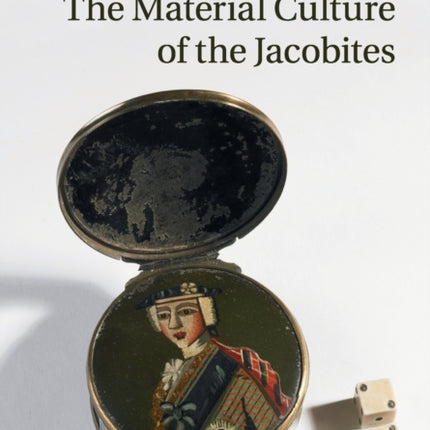 The Material Culture of the Jacobites