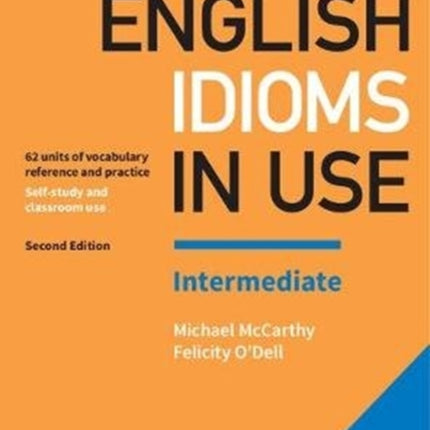 English Idioms in Use Intermediate Book with Answers: Vocabulary Reference and Practice