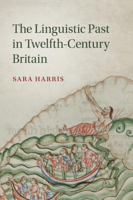 The Linguistic Past in TwelfthCentury Britain