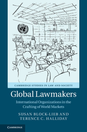 Global Lawmakers: International Organizations in the Crafting of World Markets