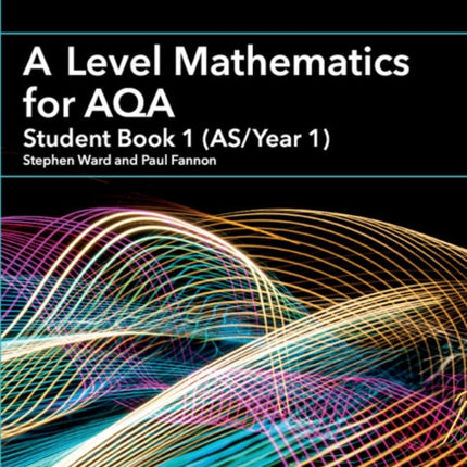 A Level Mathematics for AQA Student Book 1 (AS/Year 1)