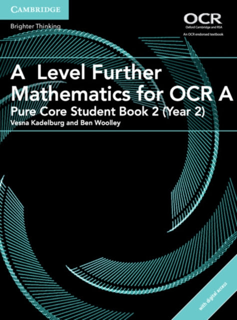 A Level Further Mathematics for OCR A Pure Core Student Book 2 Year 2 with Digital Access 2 Years