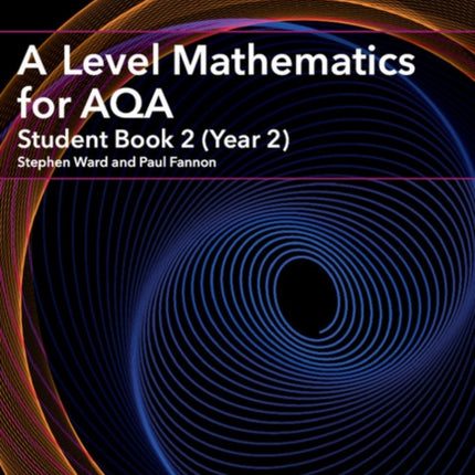 A Level Mathematics for AQA Student Book 2 (Year 2)