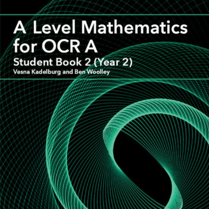 A Level Mathematics for OCR A Student Book 2 Year