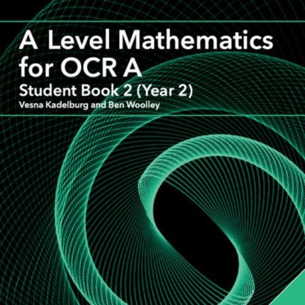 A Level Mathematics for OCR Student Book 2 Year 2