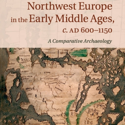 Northwest Europe in the Early Middle Ages c.AD 6001150