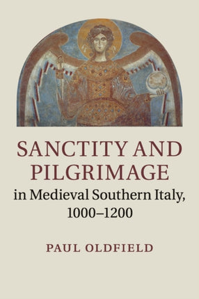 Sanctity and Pilgrimage in Medieval Southern Italy 10001200