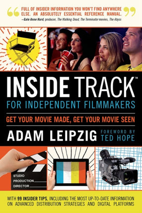 Inside Track for Independent Filmmakers: Get Your Movie Made, Get Your Movie Seen