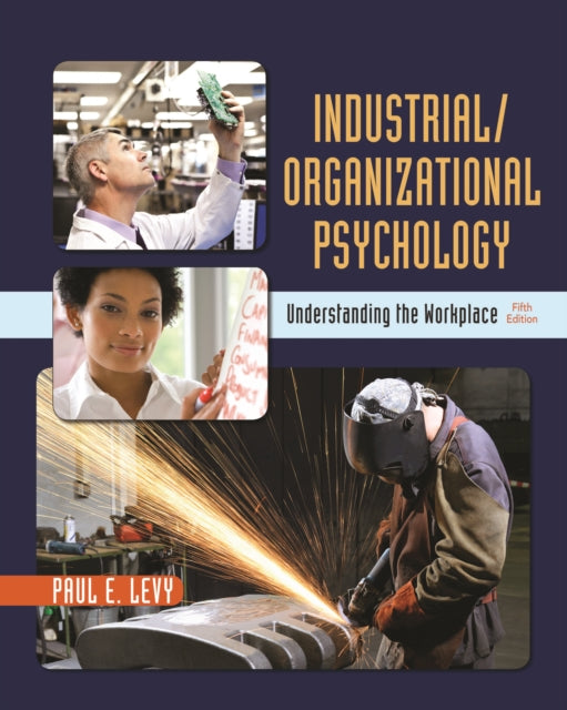 IndustrialOrganizational Psychology Understanding the Workplace