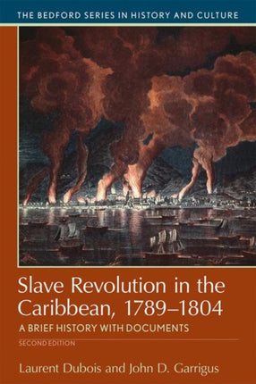 Slave Revolution in the Caribbean, 1789-1804: A Brief History with Documents