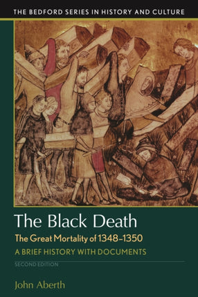 The Black Death, the Great Mortality of 1348-1350: A Brief History with Documents