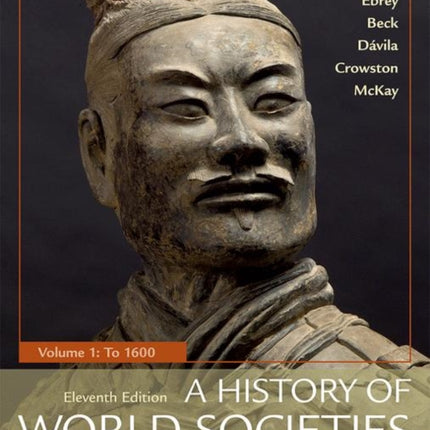 A History of World Societies, Value Edition, Volume 1: To 1600