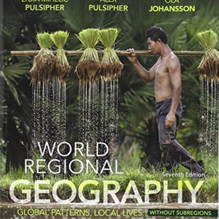 World Regional Geography Without Subregions Global Patterns Local Lives