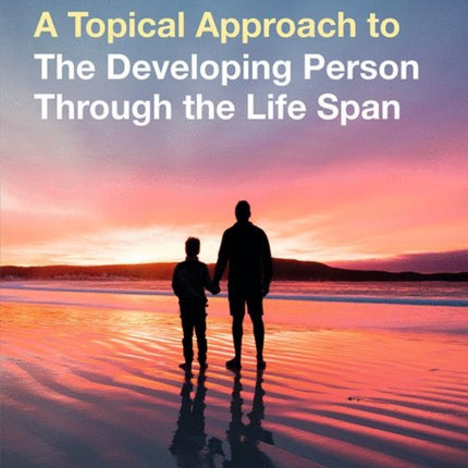 A Topical Approach to the Developing Person Through the Life Span