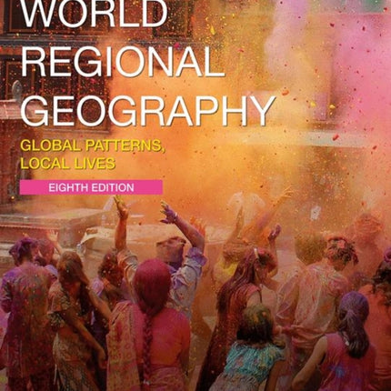 World Regional Geography: Global Patterns, Local Lives