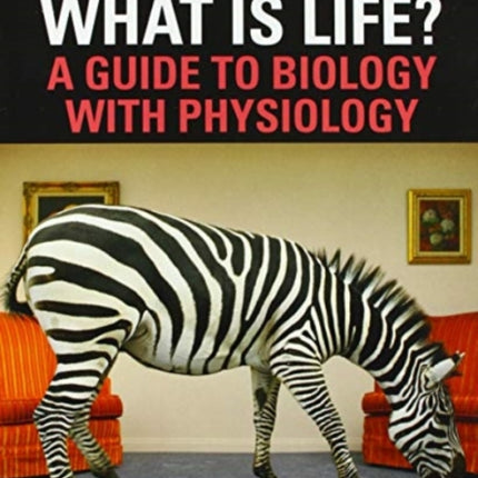 What Is Life? A Guide to Biology with Physiology