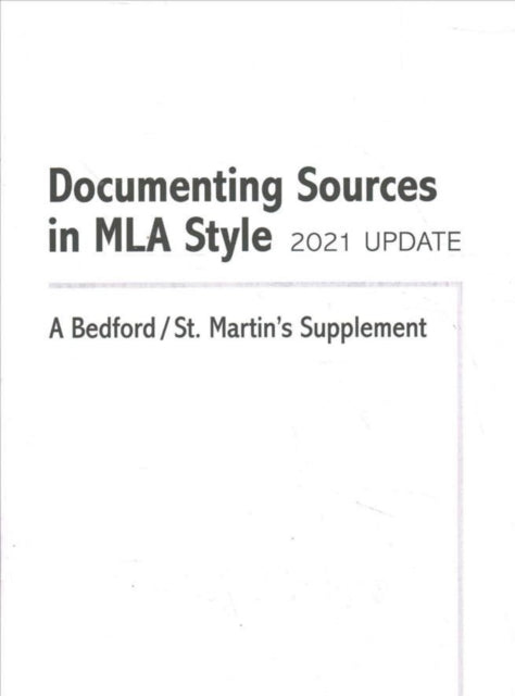 Documenting Sources in MLA Style: 2021 Update: A Bedford/St. Martin's Supplement