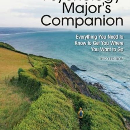 The Psychology Major's Companion (International Edition): Everything You Need to Know to Get You Where You Want to Go