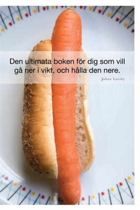 Den ultimata boken fr dig som vill g ner i vikt och hlla den nere