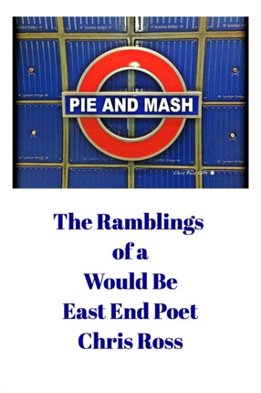 The Ramblings of a Would Be East End Poet