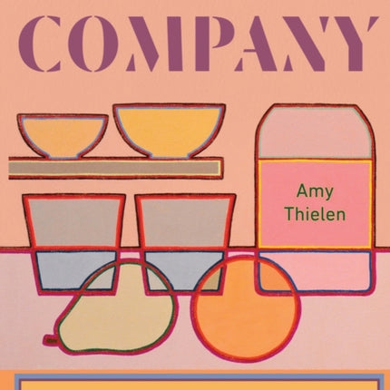 Company: The Radically Casual Art of Cooking for Others