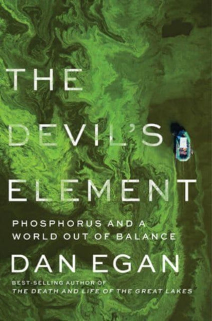 The Devil's Element: Phosphorus and a World Out of Balance