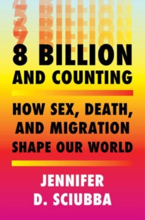 8 Billion and Counting: How Sex, Death, and Migration Shape Our World