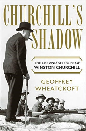 Churchill's Shadow: The Life and Afterlife of Winston Churchill