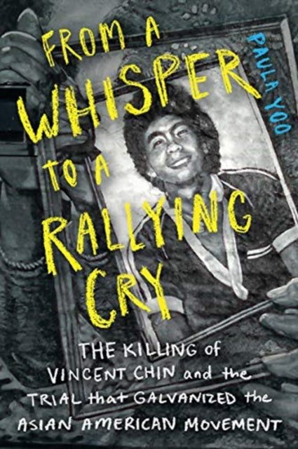 From a Whisper to a Rallying Cry: The Killing of Vincent Chin and the Trial that Galvanized the Asian American Movement