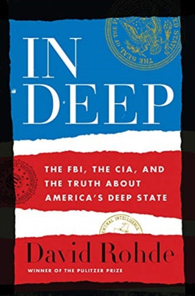 In Deep: The FBI, the CIA, and the Truth about America's "Deep State"