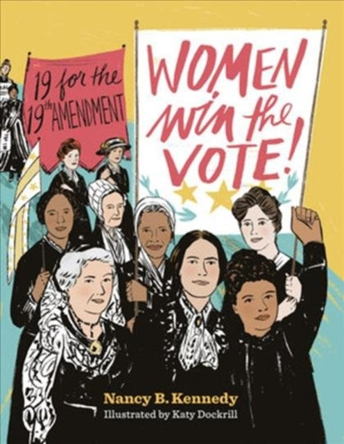 Women Win the Vote!: 19 for the 19th Amendment