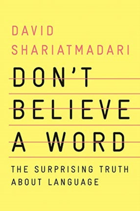 Dont Believe a Word  The Surprising Truth About Language