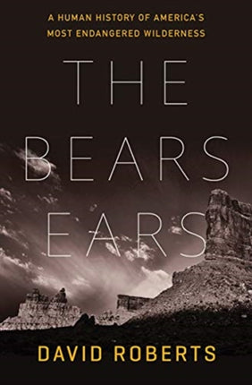 The Bears Ears  A Human History of Americas Most