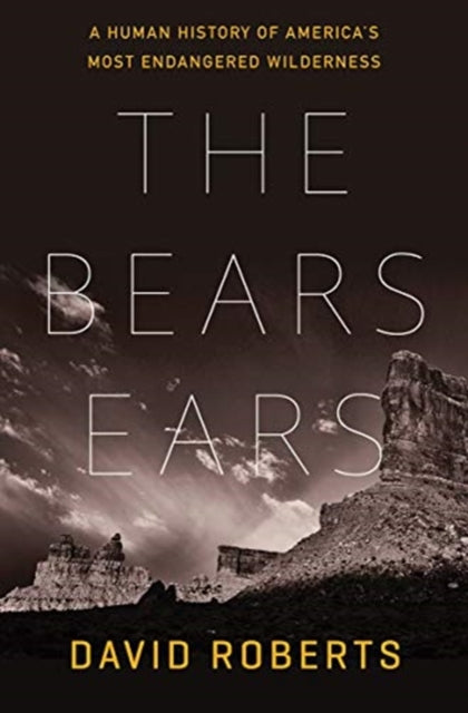 The Bears Ears  A Human History of Americas Most