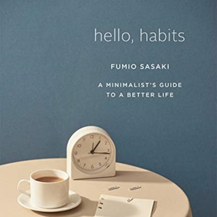 Hello, Habits: A Minimalist's Guide to a Better Life