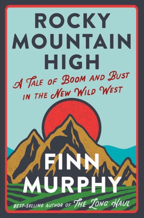 Rocky Mountain High  A Tale of Boom and Bust in