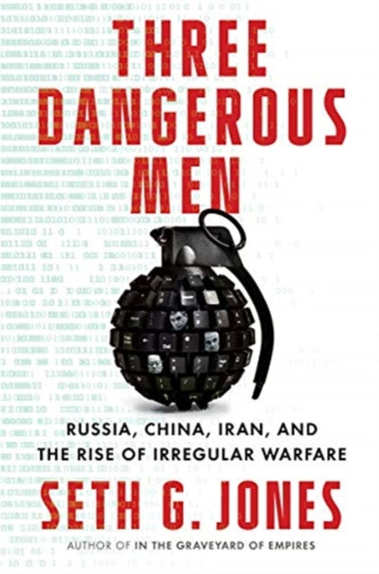 Three Dangerous Men: Russia, China, Iran and the Rise of Irregular Warfare