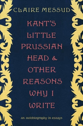 Kants Little Prussian Head and Other Reasons Why