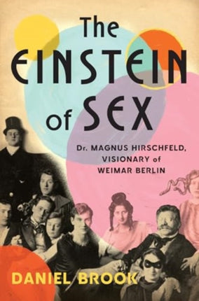 The Einstein of Sex  Dr. Magnus Hirschfeld
