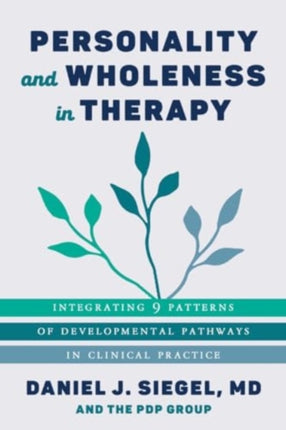 Personality and Wholeness in Therapy  Integrating 9 Patterns of Developmental Pathways in Clinical Practice