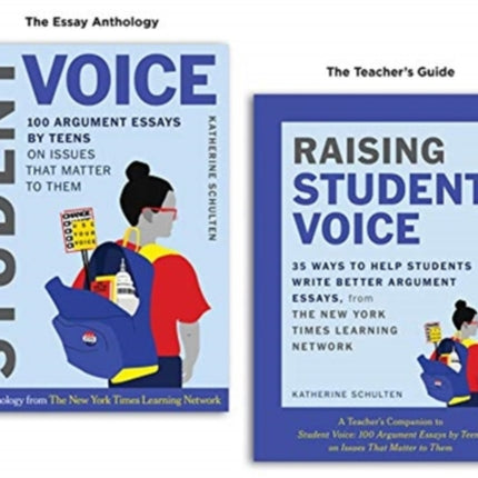 Student Voice Teacher's Special: 100 Teen Essays + 35 Ways  to Teach Argument Writing: from The New York Times Learning Network