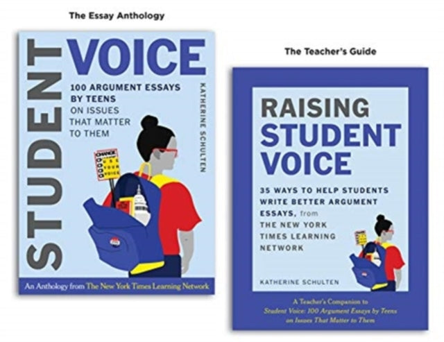 Student Voice Teacher's Special: 100 Teen Essays + 35 Ways  to Teach Argument Writing: from The New York Times Learning Network